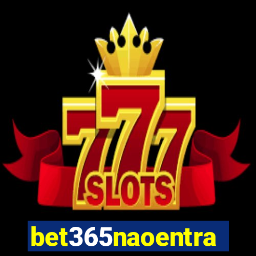 bet365naoentra