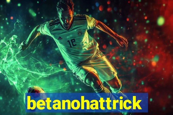 betanohattrick