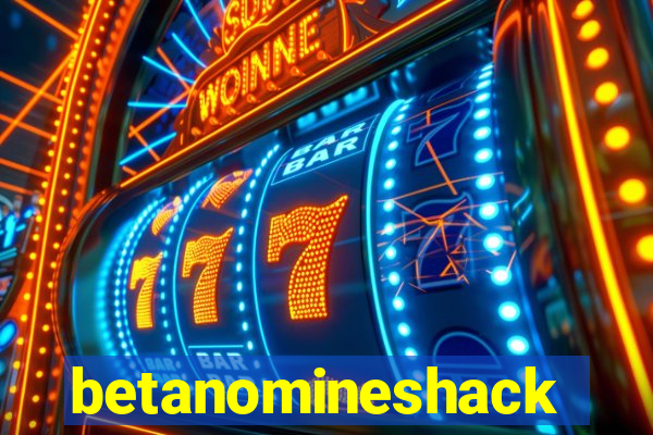 betanomineshack