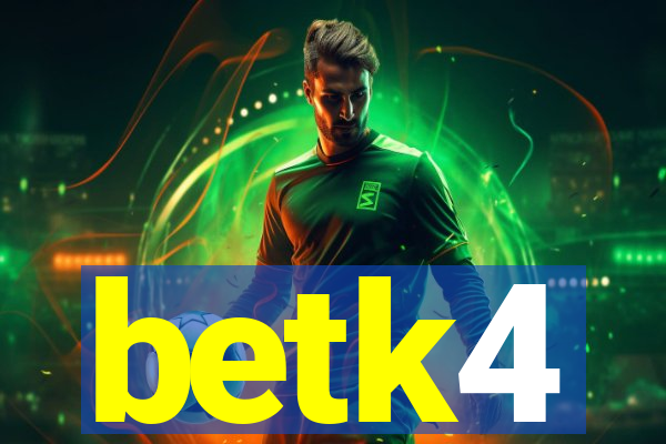 betk4