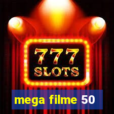 mega filme 50