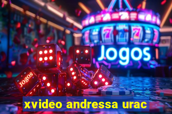 xvideo andressa urac