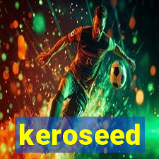 keroseed