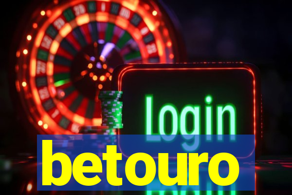 betouro