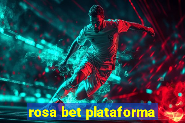 rosa bet plataforma