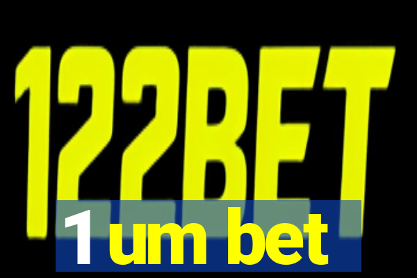 1 um bet