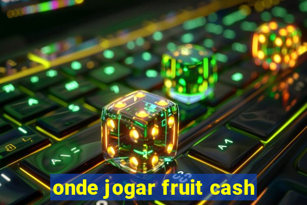 onde jogar fruit cash