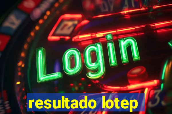 resultado lotep