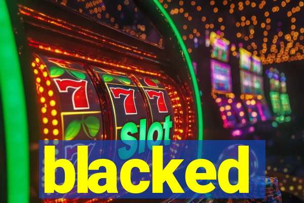 blacked