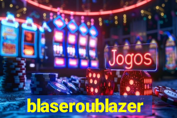 blaseroublazer