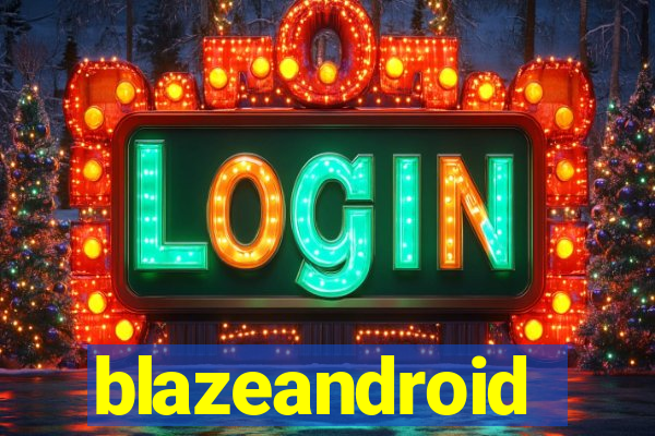 blazeandroid