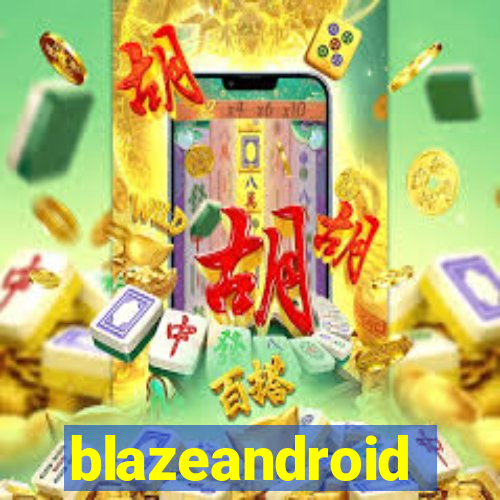 blazeandroid