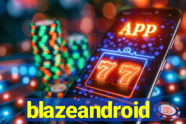 blazeandroid