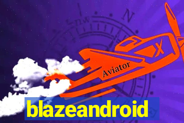 blazeandroid