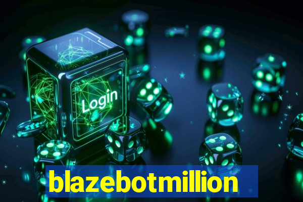 blazebotmillion