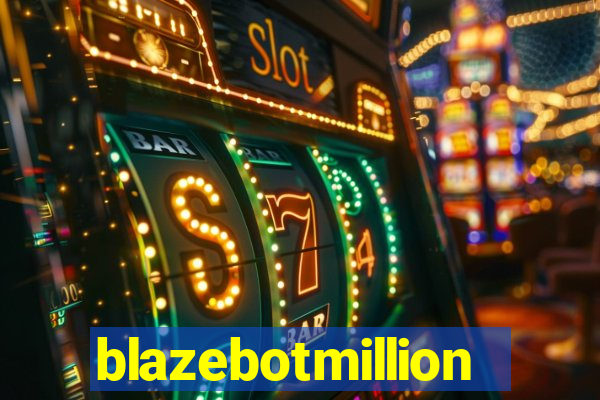 blazebotmillion