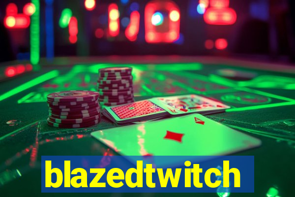 blazedtwitch