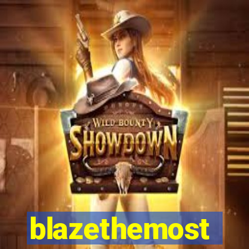 blazethemost