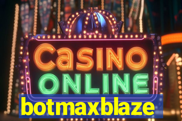 botmaxblaze