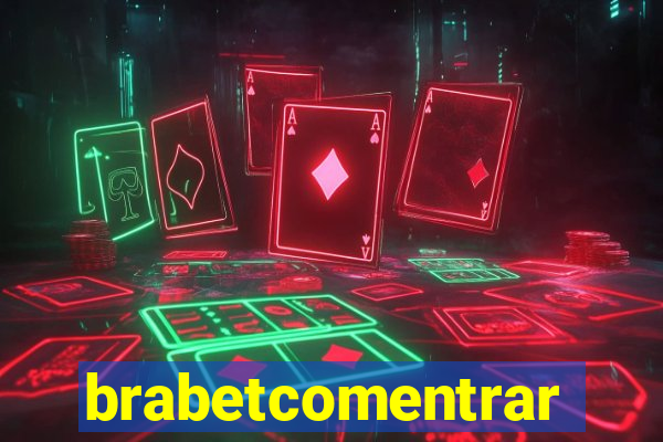 brabetcomentrar