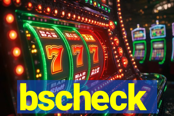 bscheck