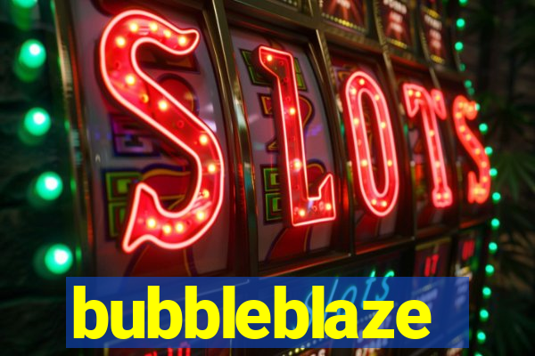 bubbleblaze
