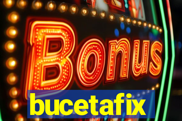 bucetafix