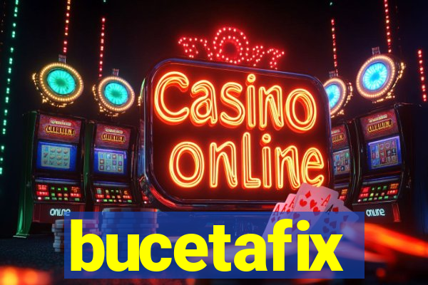 bucetafix