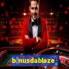 b么nusdablaze