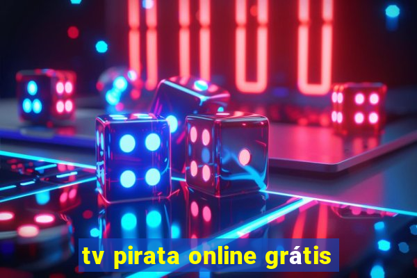 tv pirata online grátis