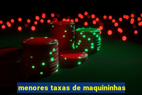 menores taxas de maquininhas