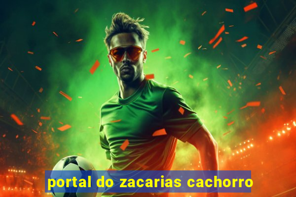 portal do zacarias cachorro