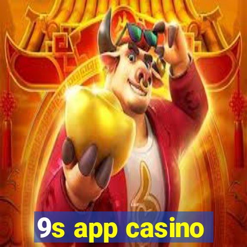 9s app casino