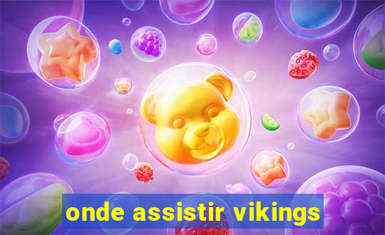 onde assistir vikings