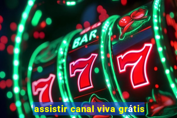 assistir canal viva grátis