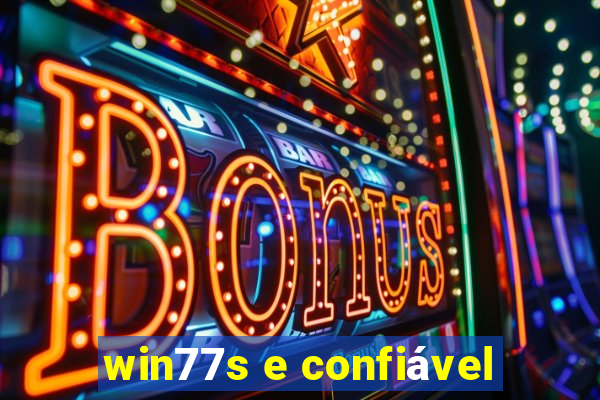 win77s e confiável