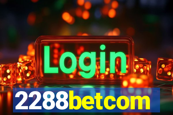2288betcom