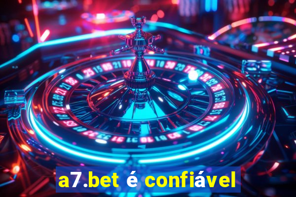 a7.bet é confiável