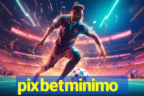 pixbetminimo