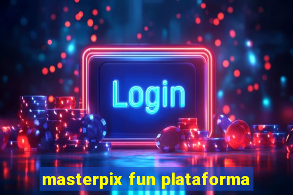 masterpix fun plataforma