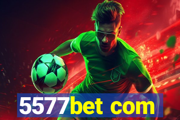 5577bet com