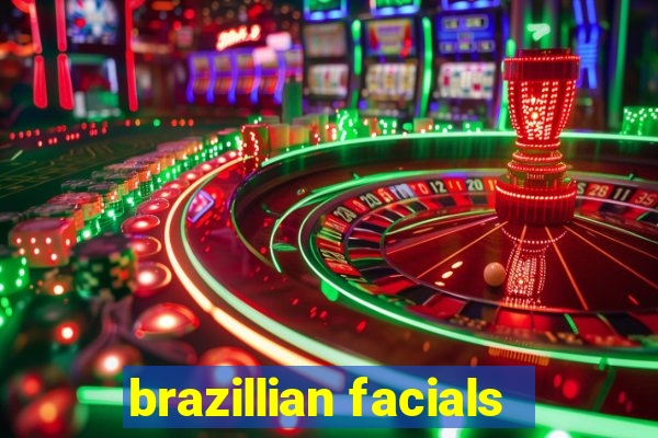 brazillian facials