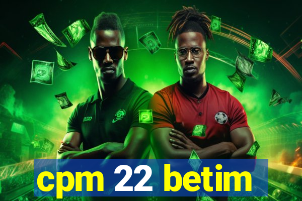 cpm 22 betim