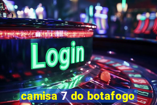 camisa 7 do botafogo