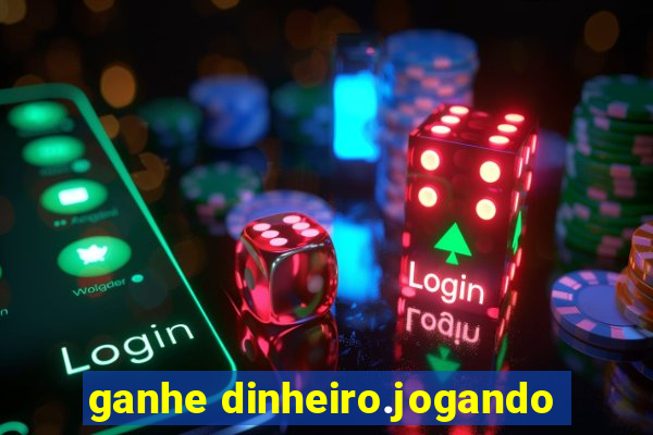 ganhe dinheiro.jogando