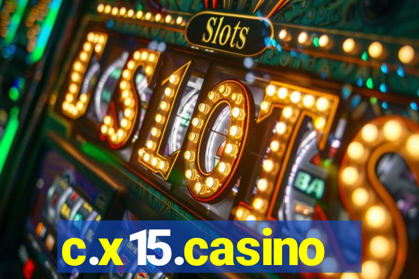 c.x15.casino