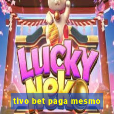 tivo bet paga mesmo