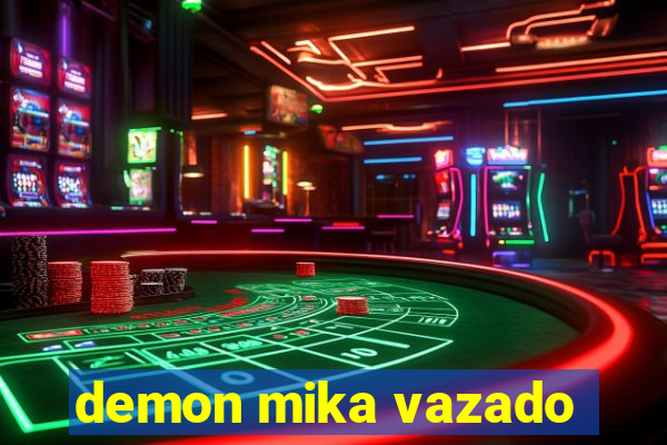 demon mika vazado