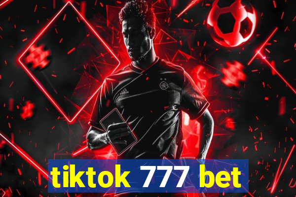 tiktok 777 bet