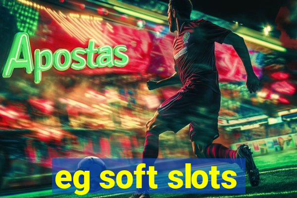 eg soft slots
